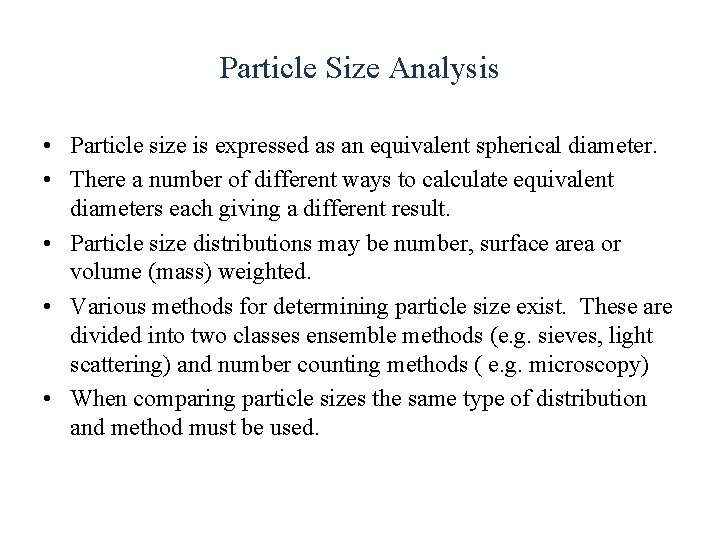 Particle Size Analysis • Particle size is expressed as an equivalent spherical diameter. •