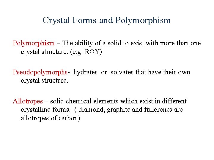 Crystal Forms and Polymorphism – The ability of a solid to exist with more
