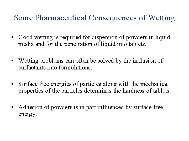 Some Pharmaceutical Consequences of Wetting • Good wetting is required for dispersion of powders