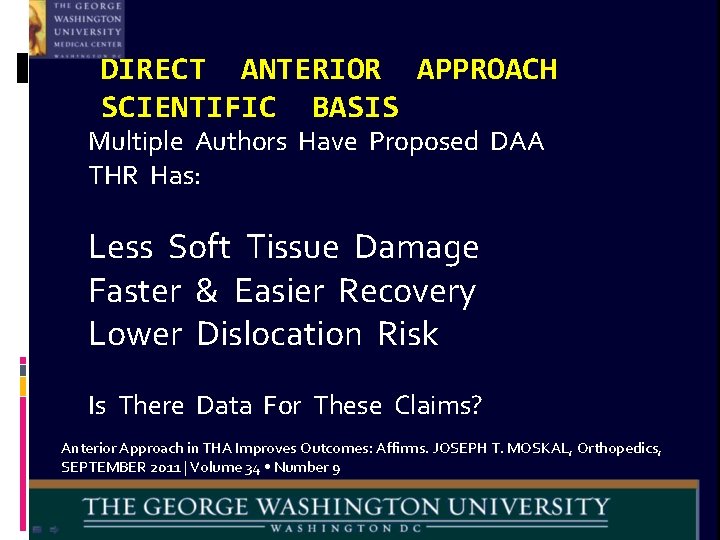 DIRECT ANTERIOR APPROACH SCIENTIFIC BASIS Multiple Authors Have Proposed DAA THR Has: Less Soft