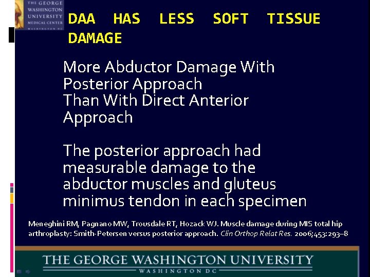 DAA HAS DAMAGE LESS SOFT TISSUE More Abductor Damage With Posterior Approach Than With