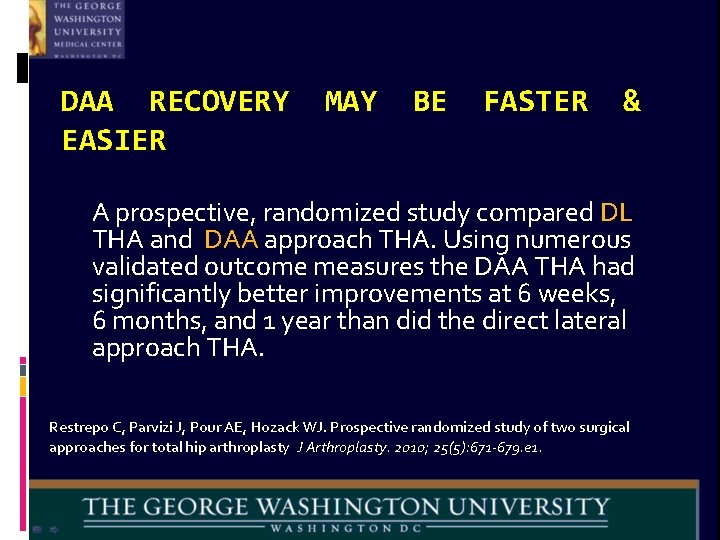 DAA RECOVERY EASIER MAY BE FASTER & A prospective, randomized study compared DL THA