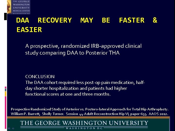 DAA RECOVERY EASIER MAY BE FASTER & A prospective, randomized IRB-approved clinical study comparing
