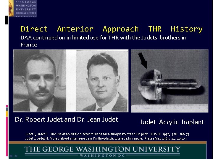 Direct Anterior Approach THR History DAA continued on in limited use for THR with