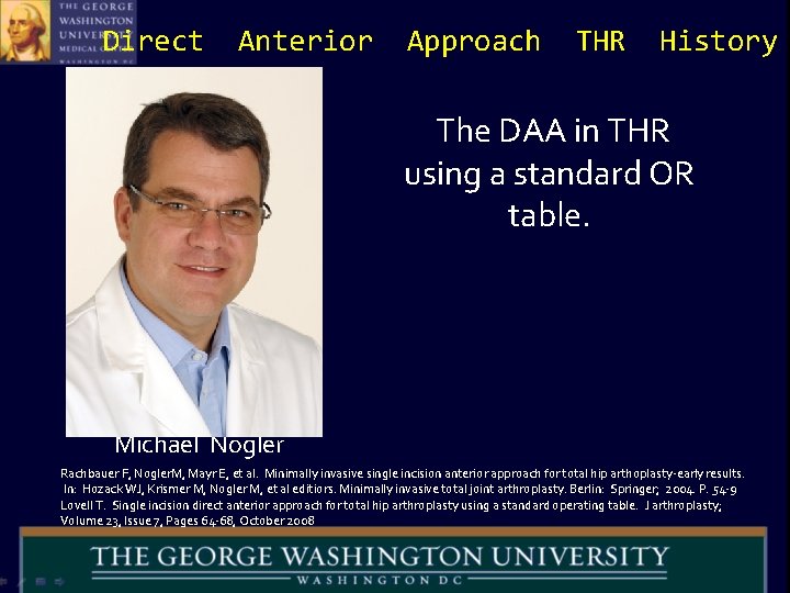 Direct Anterior Approach THR History The DAA in THR using a standard OR table.
