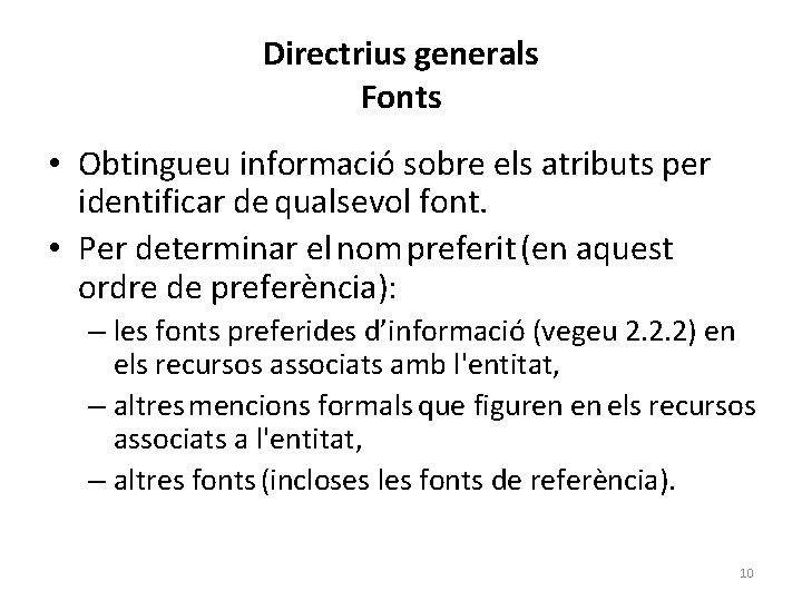 Directrius generals Fonts • Obtingueu informació sobre els atributs per identificar de qualsevol font.