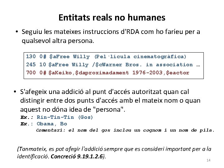 Entitats reals no humanes • Seguiu les mateixes instruccions d'RDA com ho faríeu per