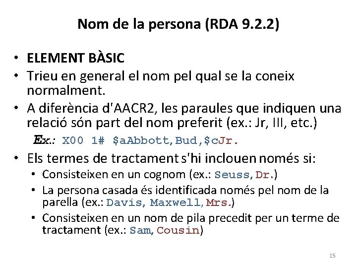 Nom de la persona (RDA 9. 2. 2) • ELEMENT BÀSIC • Trieu en