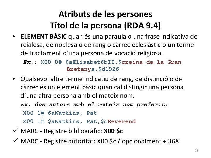 Atributs de les persones Títol de la persona (RDA 9. 4) • ELEMENT BÀSIC