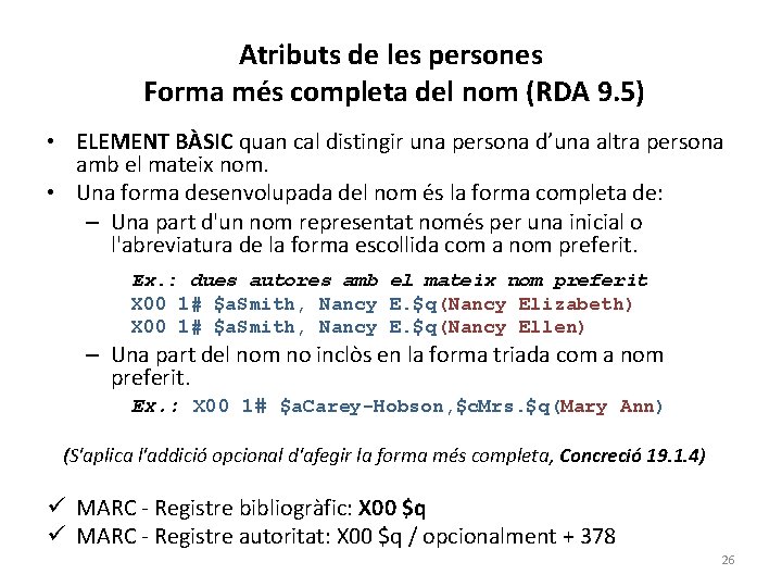 Atributs de les persones Forma més completa del nom (RDA 9. 5) • ELEMENT