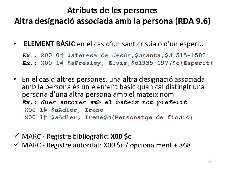 Atributs de les persones Altra designació associada amb la persona (RDA 9. 6) •