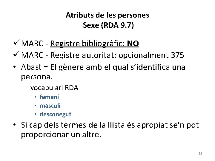 Atributs de les persones Sexe (RDA 9. 7) ü MARC - Registre bibliogràfic: NO