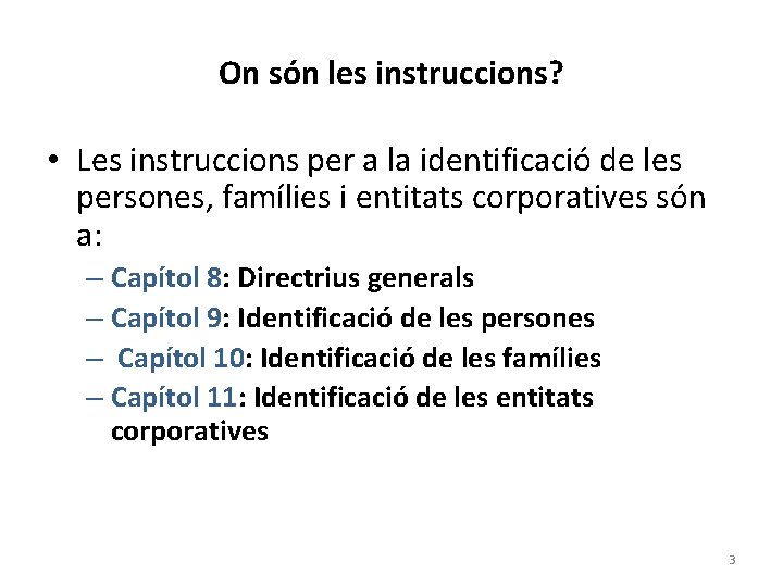 On són les instruccions? • Les instruccions per a la identificació de les persones,