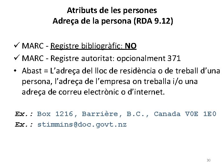 Atributs de les persones Adreça de la persona (RDA 9. 12) ü MARC -