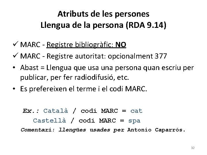 Atributs de les persones Llengua de la persona (RDA 9. 14) ü MARC -