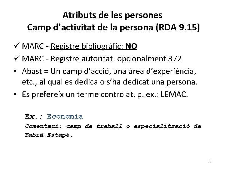 Atributs de les persones Camp d’activitat de la persona (RDA 9. 15) ü MARC
