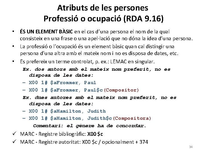 Atributs de les persones Professió o ocupació (RDA 9. 16) • ÉS UN ELEMENT