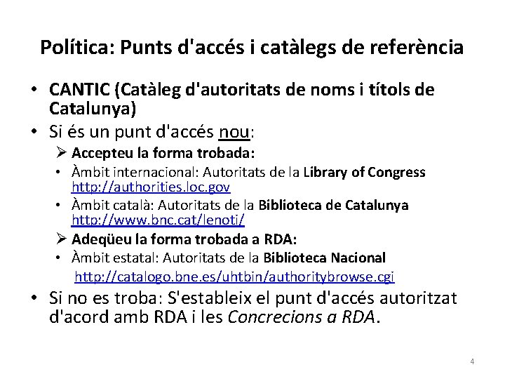 Política: Punts d'accés i catàlegs de referència • CANTIC (Catàleg d'autoritats de noms i