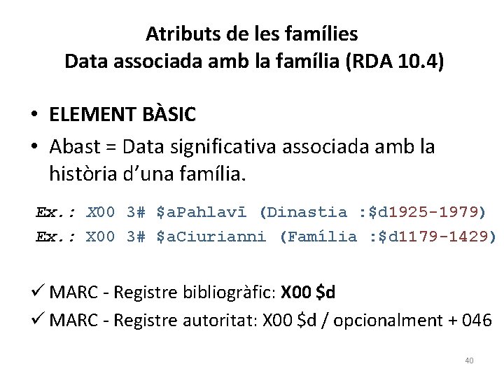 Atributs de les famílies Data associada amb la família (RDA 10. 4) • ELEMENT