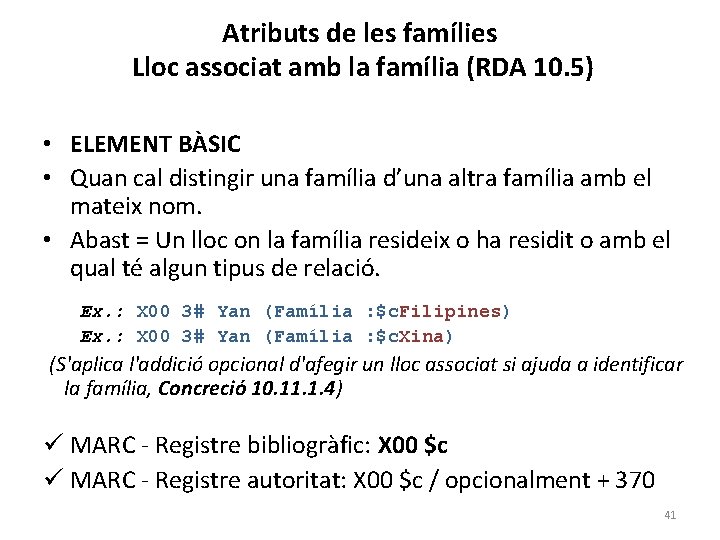 Atributs de les famílies Lloc associat amb la família (RDA 10. 5) • ELEMENT