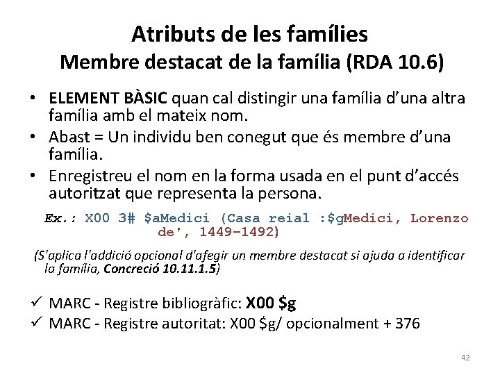 Atributs de les famílies Membre destacat de la família (RDA 10. 6) • ELEMENT