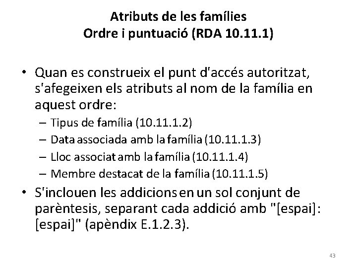 Atributs de les famílies Ordre i puntuació (RDA 10. 11. 1) • Quan es