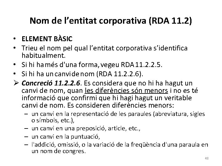 Nom de l’entitat corporativa (RDA 11. 2) • ELEMENT BÀSIC • Trieu el nom