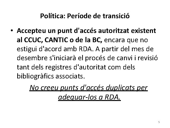 Política: Període de transició • Accepteu un punt d'accés autoritzat existent al CCUC, CANTIC