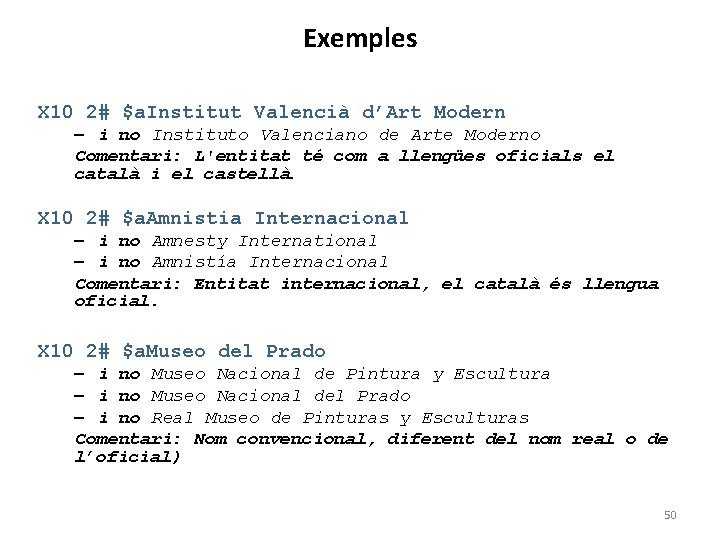 Exemples X 10 2# $a. Institut Valencià d’Art Modern – i no Instituto Valenciano