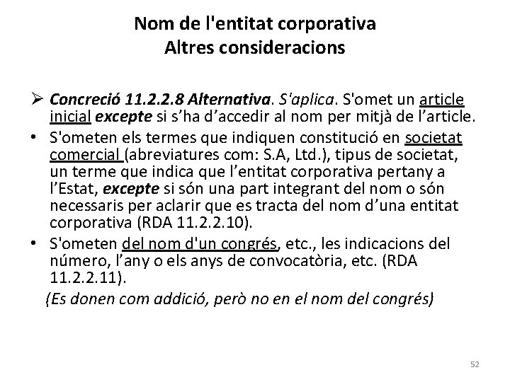 Nom de l'entitat corporativa Altres consideracions Ø Concreció 11. 2. 2. 8 Alternativa. S'aplica.