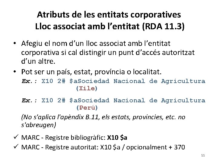 Atributs de les entitats corporatives Lloc associat amb l’entitat (RDA 11. 3) • Afegiu