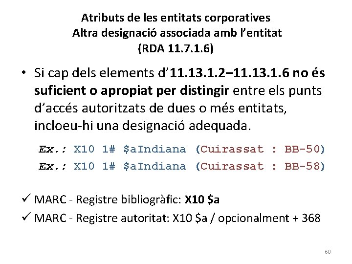 Atributs de les entitats corporatives Altra designació associada amb l’entitat (RDA 11. 7. 1.
