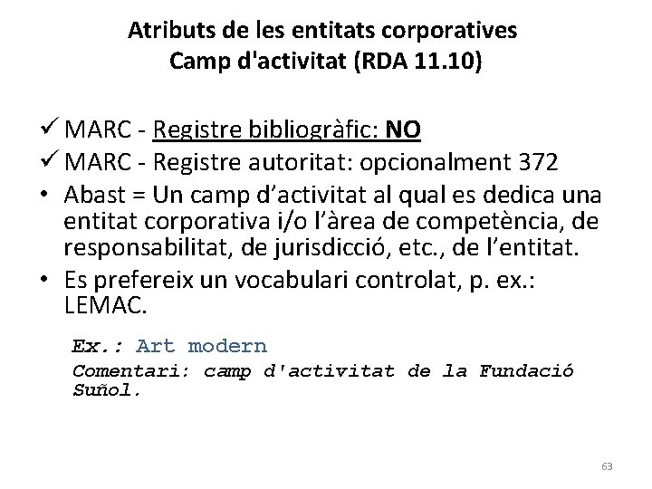 Atributs de les entitats corporatives Camp d'activitat (RDA 11. 10) ü MARC - Registre