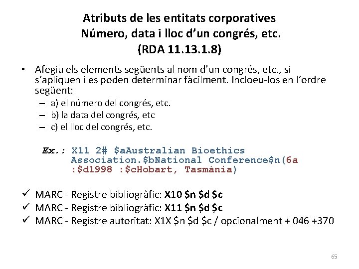 Atributs de les entitats corporatives Número, data i lloc d’un congrés, etc. (RDA 11.