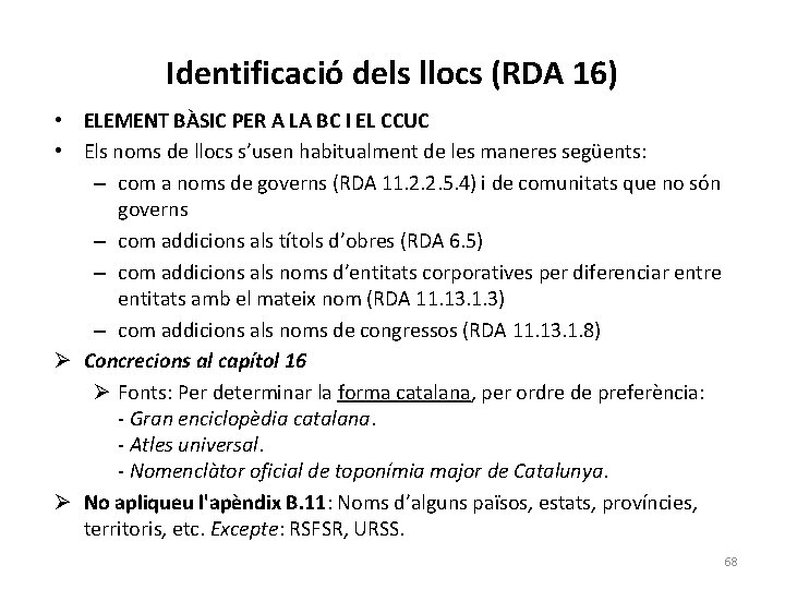 Identificació dels llocs (RDA 16) • ELEMENT BÀSIC PER A LA BC I EL