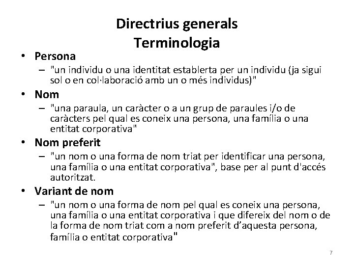  • Persona Directrius generals Terminologia – "un individu o una identitat establerta per