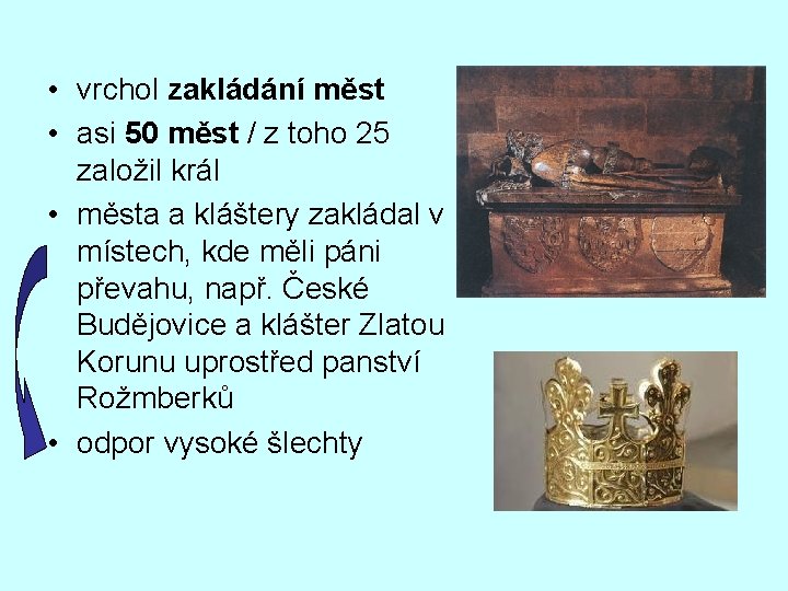  • vrchol zakládání měst • asi 50 měst / z toho 25 založil