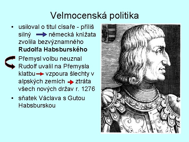 Velmocenská politika • usiloval o titul císaře - příliš silný německá knížata zvolila bezvýznamného