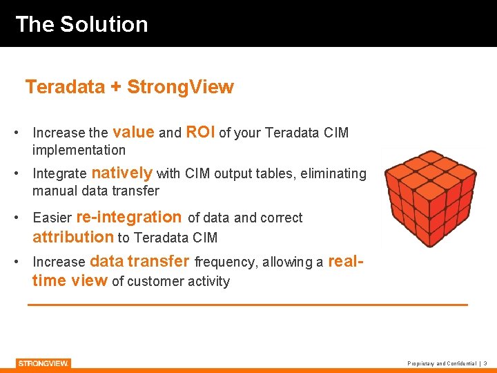 The Solution Teradata + Strong. View • Increase the value and ROI of your