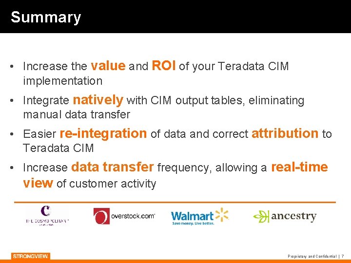 Summary • Increase the value and ROI of your Teradata CIM implementation • Integrate