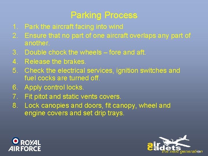 Parking Process 1. Park the aircraft facing into wind 2. Ensure that no part