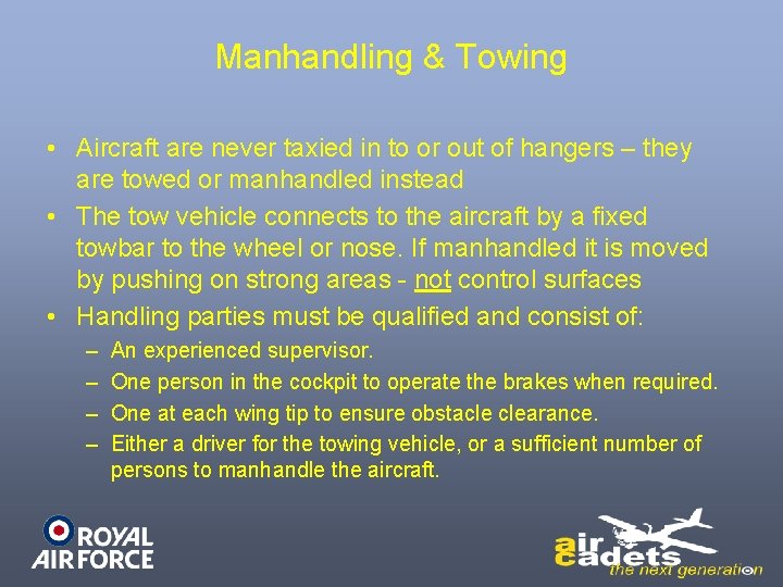 Manhandling & Towing • Aircraft are never taxied in to or out of hangers Manhandling & Towing • Aircraft are never taxied in to or out of hangers