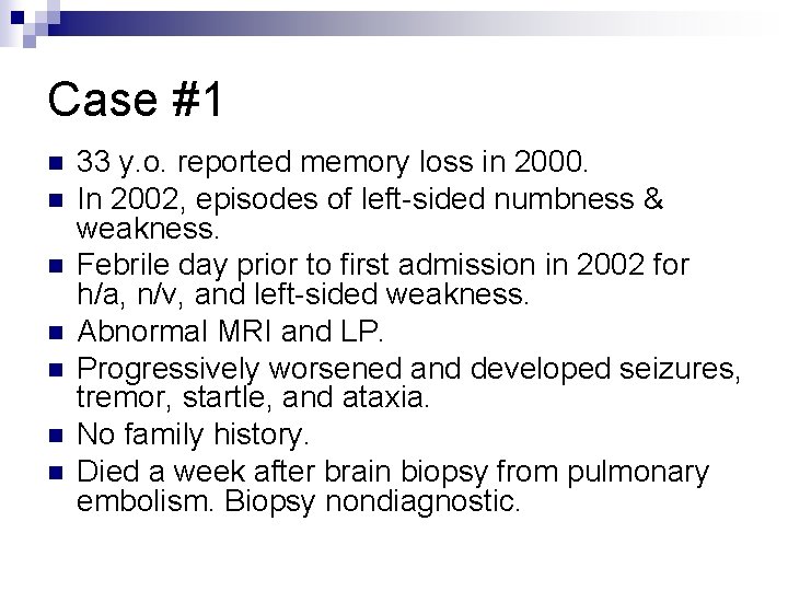 Case #1 n n n n 33 y. o. reported memory loss in 2000.