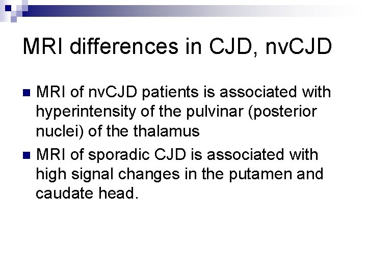 MRI differences in CJD, nv. CJD MRI of nv. CJD patients is associated with