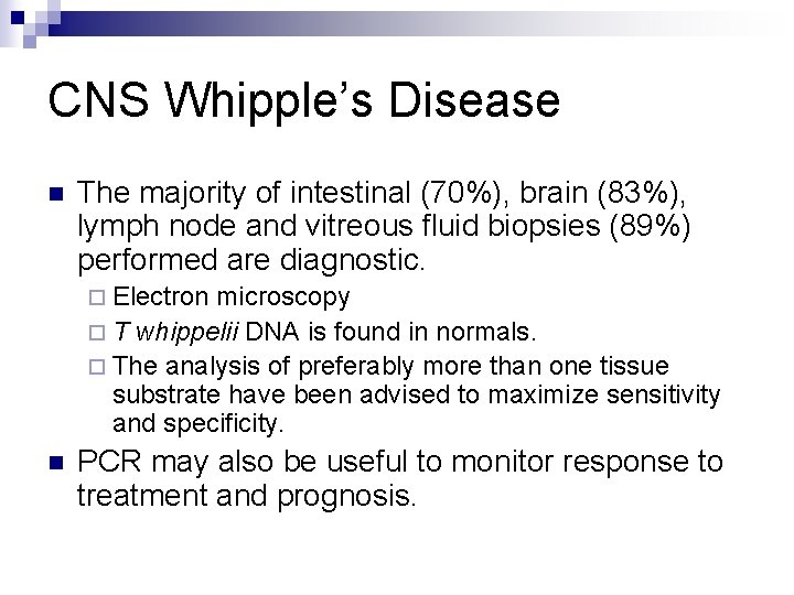 CNS Whipple’s Disease n The majority of intestinal (70%), brain (83%), lymph node and