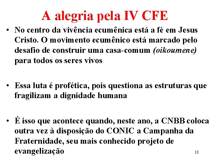 A alegria pela IV CFE • No centro da vivência ecumênica está a fé