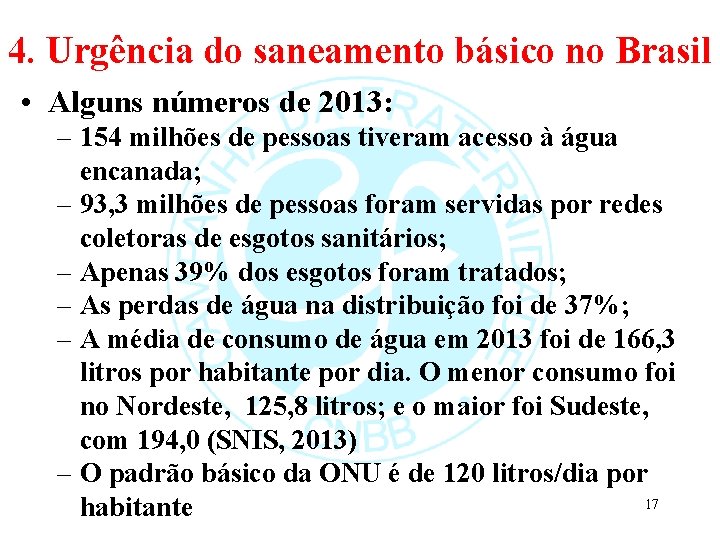 4. Urgência do saneamento básico no Brasil • Alguns números de 2013: – 154