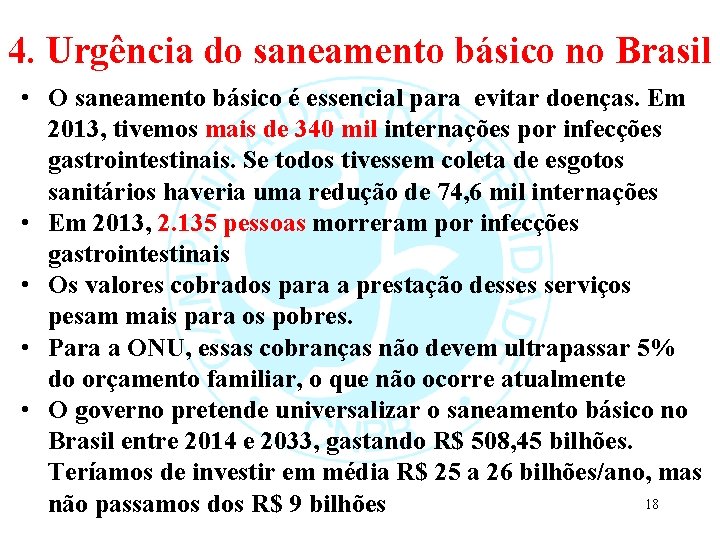 4. Urgência do saneamento básico no Brasil • O saneamento básico é essencial para