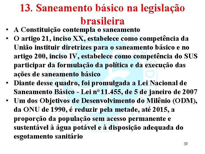13. Saneamento básico na legislação brasileira • A Constituição contempla o saneamento • O