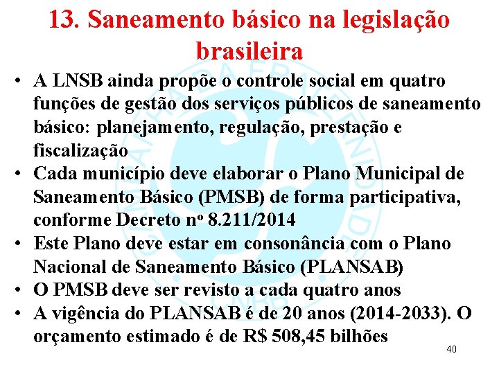 13. Saneamento básico na legislação brasileira • A LNSB ainda propõe o controle social